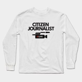 Citizen Journalist Long Sleeve T-Shirt